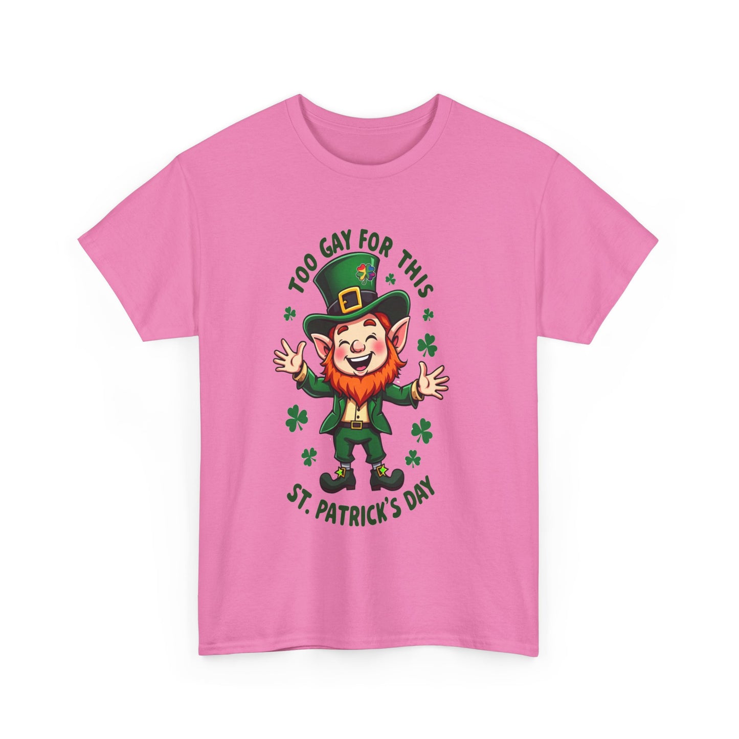 St. Patrick's Day Funny Tee - "Too Gay for This" Unisex Heavy Cotton Shirt