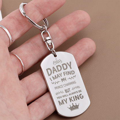 Daddy I May Find My Prince Charming But You Will Always Be My King