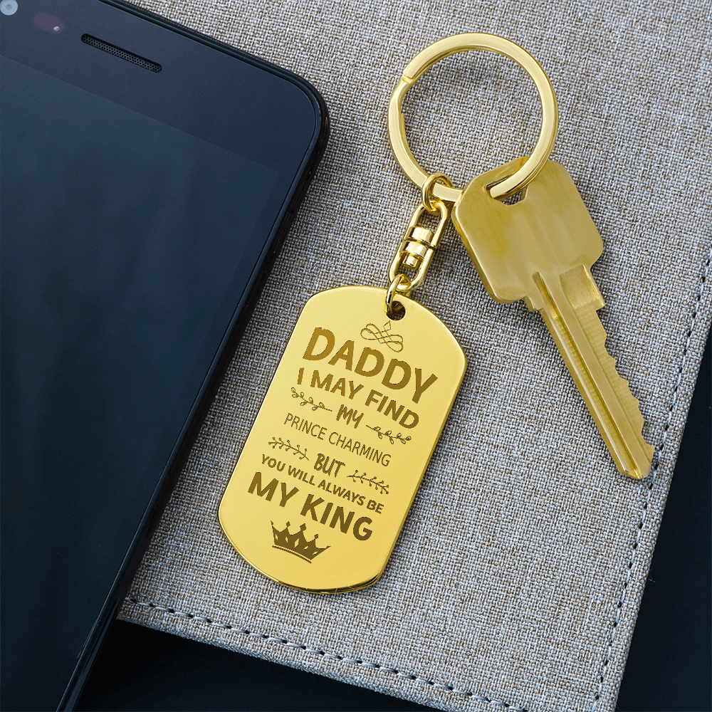 Daddy I May Find My Prince Charming But You Will Always Be My King