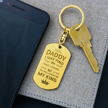 Daddy I May Find My Prince Charming But You Will Always Be My King