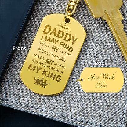 Daddy I May Find My Prince Charming But You Will Always Be My King