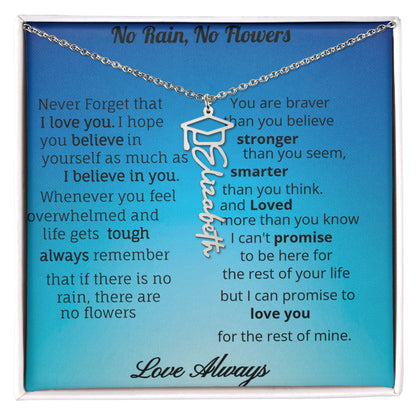 No Rain, No Flowers- Graduation Necklace-Personalized with name and or year.