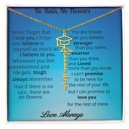 No Rain, No Flowers- Graduation Necklace-Personalized with name and or year.