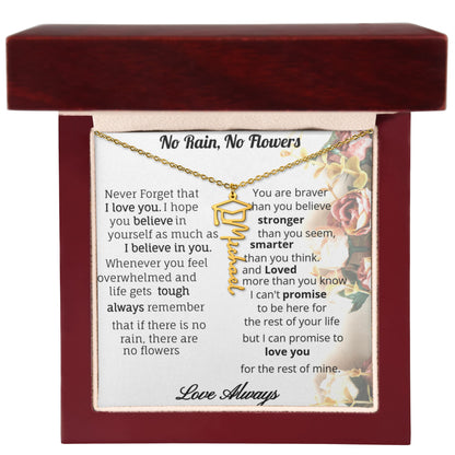 No Rain, No Flowers- inspirational and loving custom name necklace for your special Graduate.