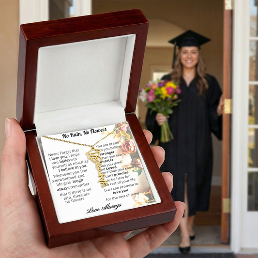 No Rain, No Flowers- inspirational and loving custom name necklace for your special Graduate.