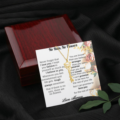 No Rain, No Flowers- inspirational and loving custom name necklace for your special Graduate.