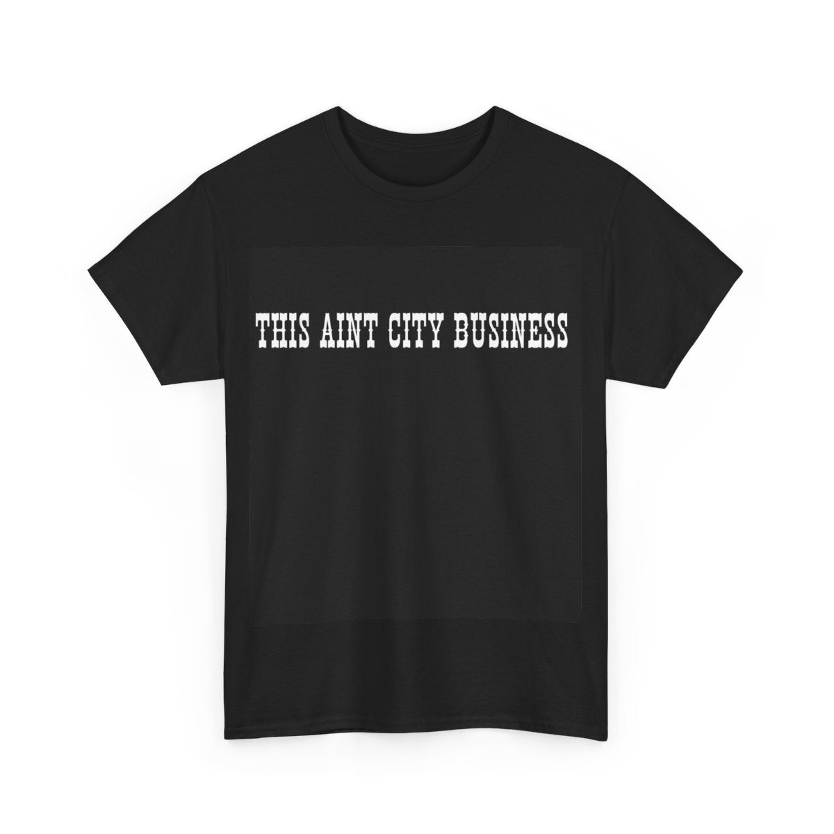 Heavy Cotton Tee for Yellowstone Fans, This ain't city Business T Shirt.
