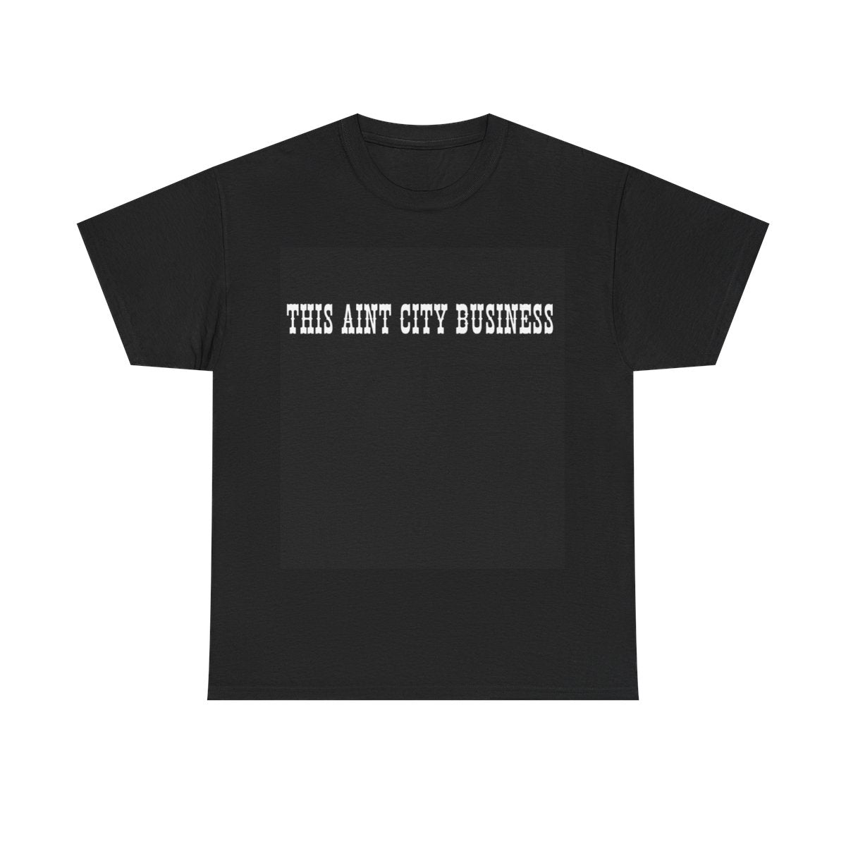 Heavy Cotton Tee for Yellowstone Fans, This ain't city Business T Shirt.